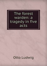 The forest warden: a tragedy in five acts