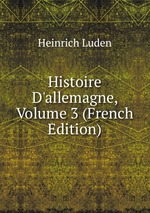 Histoire D`allemagne, Volume 3 (French Edition)
