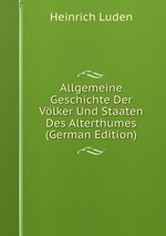 Allgemeine Geschichte Der Vlker Und Staaten Des Alterthumes (German Edition)