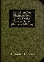 Ansichten Des Rheinbundes: Briefe Zweier Staatsmnner (German Edition)