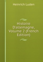 Histoire D`allemagne, Volume 2 (French Edition)