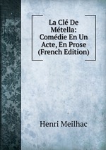 La Cl De Mtella: Comdie En Un Acte, En Prose (French Edition)