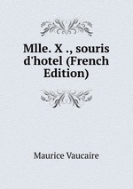 Mlle. X ., souris d`hotel (French Edition)