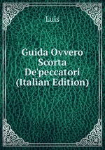 Guida Ovvero Scorta De`peccatori (Italian Edition)