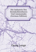 Die Industrie Des Steinkohlentheers Und Ammoniaks (German Edition)