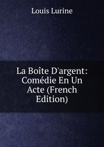 La Bote D`argent: Comdie En Un Acte (French Edition)