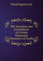 The Variation and Correlations of Certain Taxonomic Characters of Gryllus