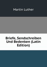Briefe, Sendschreiben Und Bedenken (Latin Edition)