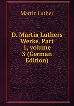 D. Martin Luthers Werke, Part 1, volume 3 (German Edition)