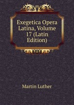 Exegetica Opera Latina, Volume 17 (Latin Edition)