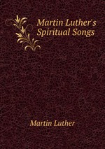 Martin Luther`s Spiritual Songs