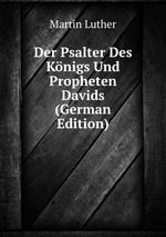 Der Psalter Des Knigs Und Propheten Davids (German Edition)