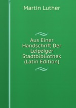 Aus Einer Handschrift Der Leipziger Stadtbibliothek (Latin Edition)