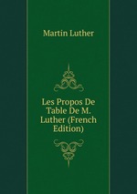 Les Propos De Table De M. Luther (French Edition)