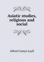 Asiatic studies, religious and social