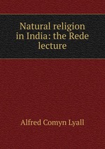 Natural religion in India: the Rede lecture