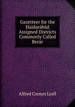 Gazetteer for the Haidarbd Assigned Districts Commonly Called Berr