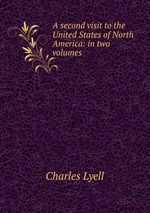 A second visit to the United States of North America: in two volumes