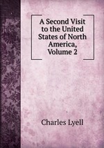 A Second Visit to the United States of North America, Volume 2