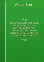 Puerorum Institutio Apud Romanos: Oratio Cancellarii Prmio Donata, Et in Theatro Sheldoniano Habita, Die Junii Ix, Mdccclxxx