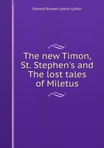 The new Timon, St. Stephen`s and The lost tales of Miletus