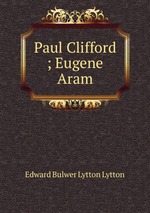 Paul Clifford ; Eugene Aram
