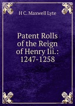 Patent Rolls of the Reign of Henry Iii.: 1247-1258