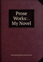 Prose Works: . My Novel