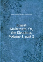 Ernest Maltravers, Or, the Eleusinia, Volume 1, part 2