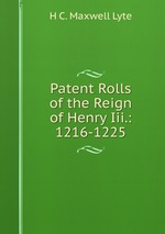 Patent Rolls of the Reign of Henry Iii.: 1216-1225