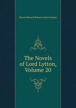 The Novels of Lord Lytton, Volume 20