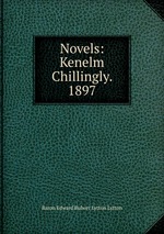 Novels: Kenelm Chillingly. 1897