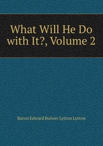 What Will He Do with It?, Volume 2