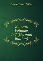 Zanoni. Volumes 1-2