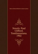 Novels: Paul Clifford. Tomlinsoniana. 1902