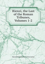 Rienzi, the Last of the Roman Tribunes, Volumes 1-2