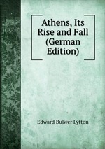 Athens, Its Rise and Fall (German Edition)