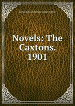 Novels: The Caxtons. 1901