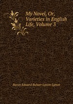 My Novel, Or, Varieties in English Life, Volume 3