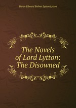The Novels of Lord Lytton: The Disowned