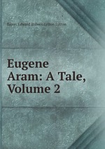 Eugene Aram: A Tale, Volume 2