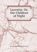Lucretia: Or, the Children of Night
