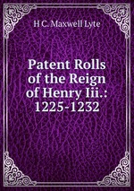 Patent Rolls of the Reign of Henry Iii.: 1225-1232