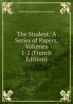 The Student: A Series of Papers, Volumes 1-2 (French Edition)