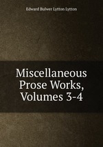 Miscellaneous Prose Works, Volumes 3-4