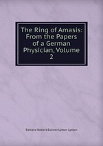The Ring of Amasis: From the Papers of a German Physician, Volume 2