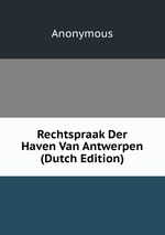 Rechtspraak Der Haven Van Antwerpen (Dutch Edition)