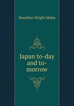 Japan to-day and to-morrow