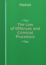 The Law of Offences and Criminal Procedure
