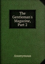 The Gentleman`s Magazine, Part 2